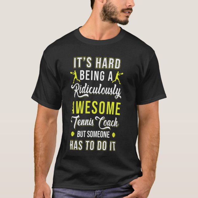 Tennis Coach Hard Awesome Player Team Instructor T-Shirt (Front)