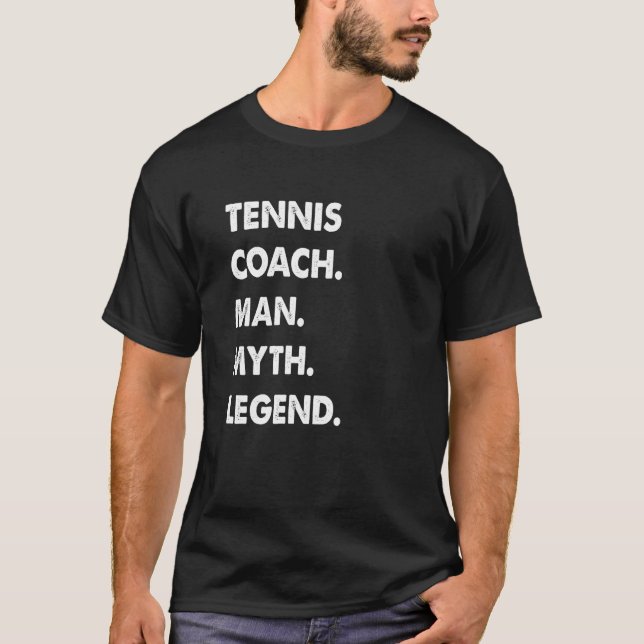 Tennis Coach Man Myth Legend T-Shirt (Front)