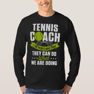 Tennis Coach Player Hardest Job Team Instructor T-Shirt