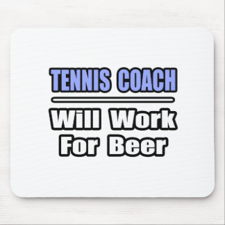 Tennis Coach...Will Work For Beer Mouse Pad