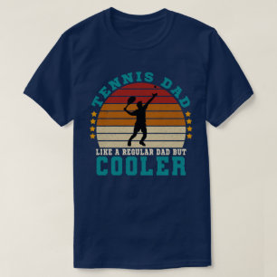 Tennis Dad Like a Regular Dad But Cooler T-Shirt
