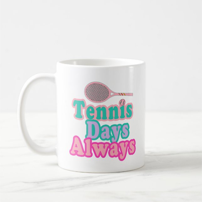 Tennis Days Always Coffee Mug (Left)