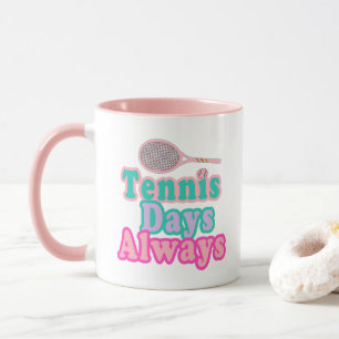 Tennis Days Always Mug
