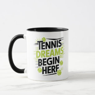 Tennis Dreams Begin Here, sports mugs 