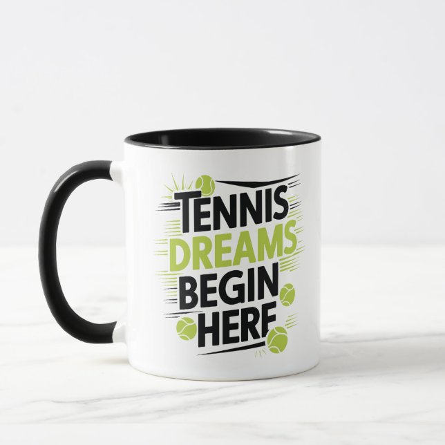 Tennis Dreams Begin Here, sports mugs  (Left)