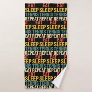 Tennis Eat Sleep Tennis Repeat for Player   Bath Towel