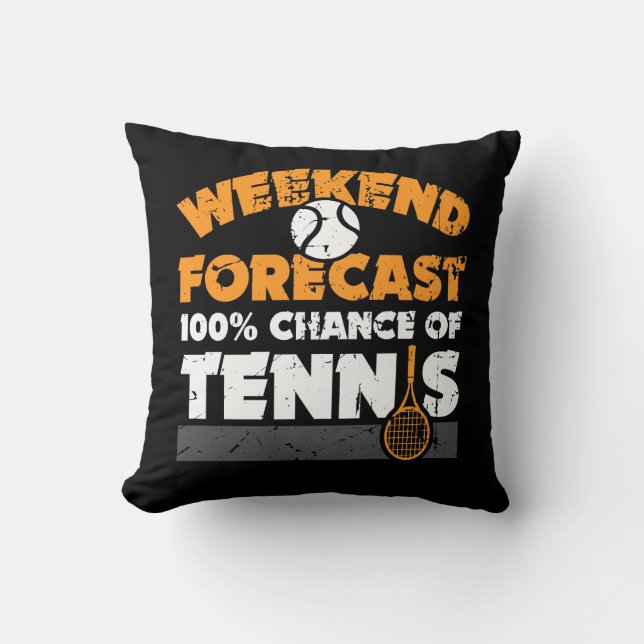 Tennis Gift Idea - Weekend Forecast 100% Tennis Throw Pillow (Front)