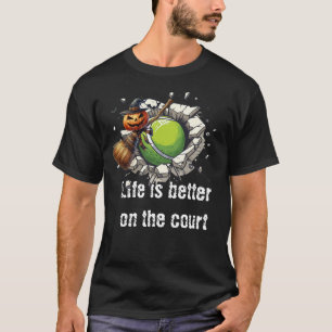 Tennis Halloween Life is better on the court  T-Shirt