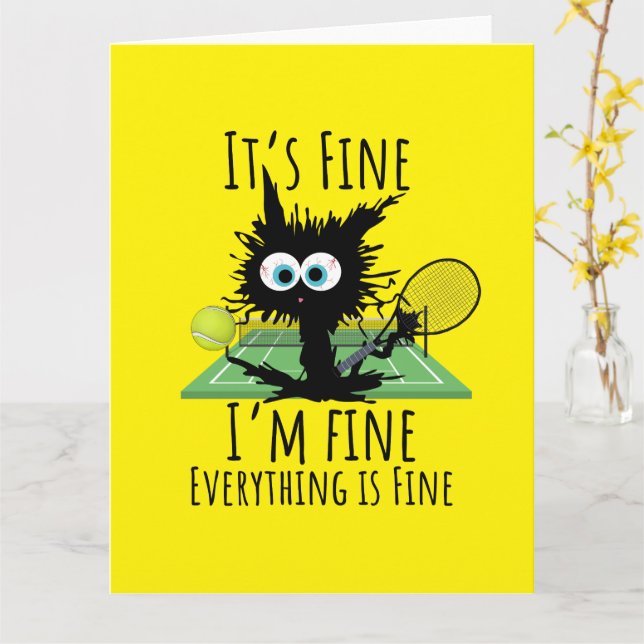 Tennis I am fine everything is fine funny  Card (Yellow Flower)