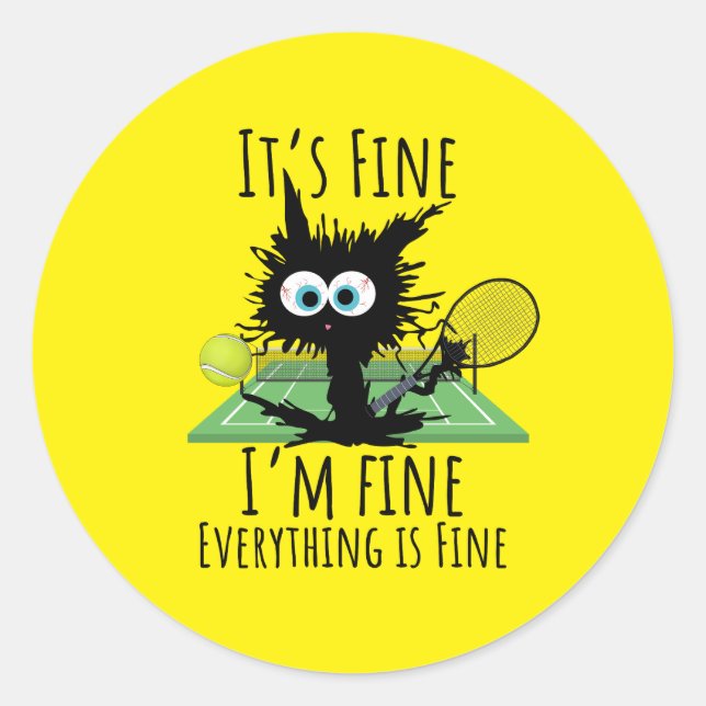 Tennis I am fine everything is fine funny  Classic Round Sticker (Front)