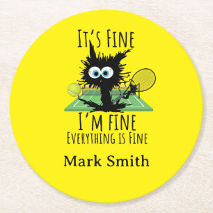 Tennis I am fine everything is fine funny Round Paper Coaster