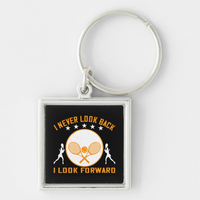 Tennis -I Never Look Back I Look Forward Keychain (Front)