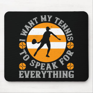 Tennis I Want My Tennis To Speak For All Mouse Pad