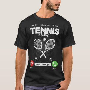 Tennis Is Calling I Must Go Squash Hobby Tennis T-Shirt