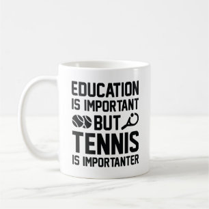 Tennis Is Importanter Coffee Mug