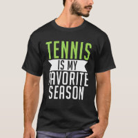 Tennis is my favorite Season Tennis  