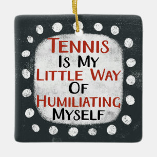 Tennis Is My Little Way Ornament