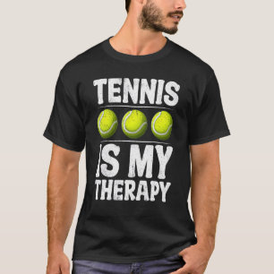 Tennis Is My Therapy Tennis Balls Tennis Love T-Shirt