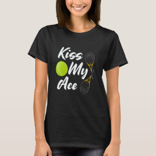 Tennis Kiss My a Ace  Cute Sports T-Shirt