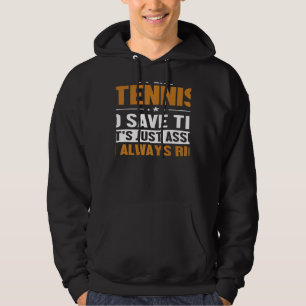 Tennis Let's Assume I'm Right Player Professional  Hoodie