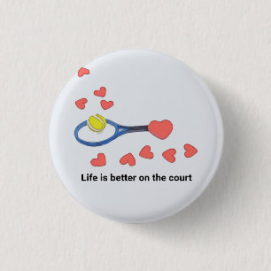 Tennis life is better on the court with love 1 inch round button