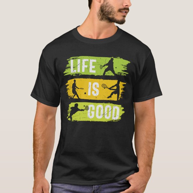 Tennis Life is Good T-Shirt (Front)
