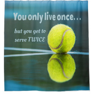 Tennis live once sever twice, Tennis Ball, Court
