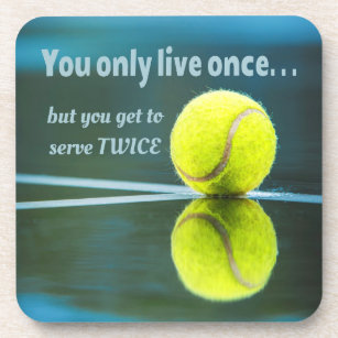 Tennis live once sever twice, Tennis Ball, Court Coaster