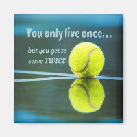 Tennis live once sever twice, Tennis Ball, Court