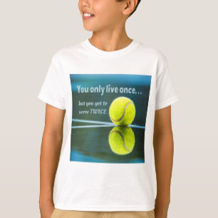 Tennis live once sever twice, Tennis Ball, Court T-Shirt