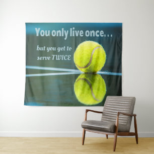 Tennis live once sever twice, Tennis Ball, Court Tapestry