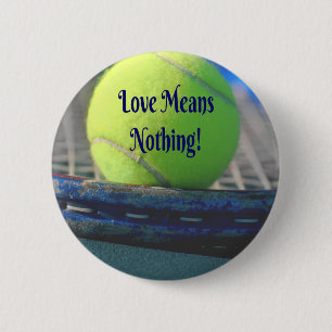 Tennis Love Means Nothing!  Motivational Funny 2 Inch Round Button