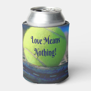 Tennis Love Means Nothing!  Motivational Funny Can Cooler