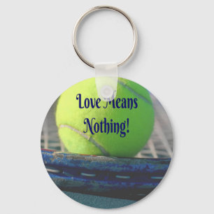 Tennis Love Means Nothing!  Motivational Funny Keychain