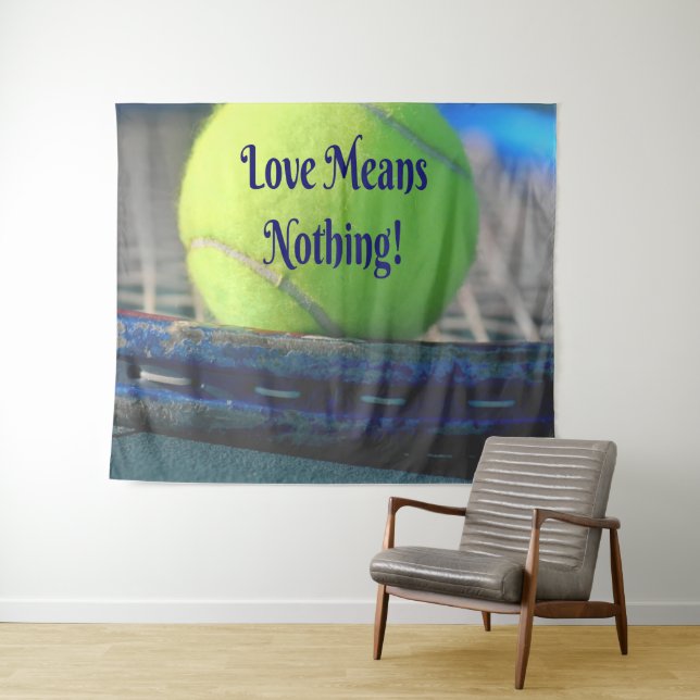 Tennis Love Means Nothing!  Motivational Funny Tapestry (In Situ (Horizontal))