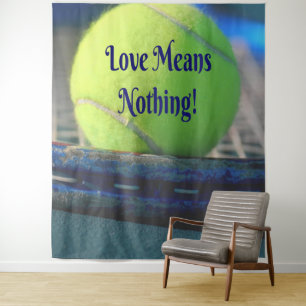 Tennis Love Means Nothing! Motivational Funny Tapestry