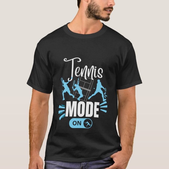 Tennis Mode On Funny Tennis T-Shirt (Front)