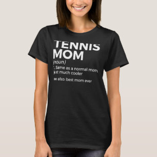 Tennis Mom Definition Best Mom Ever T-Shirt