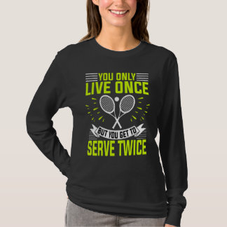 Tennis Player And Coach You Only Live Once T-Shirt