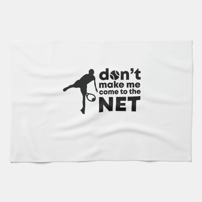 Tennis Player | Do Not Make Me Come To The Net Kitchen Towel (Horizontal)