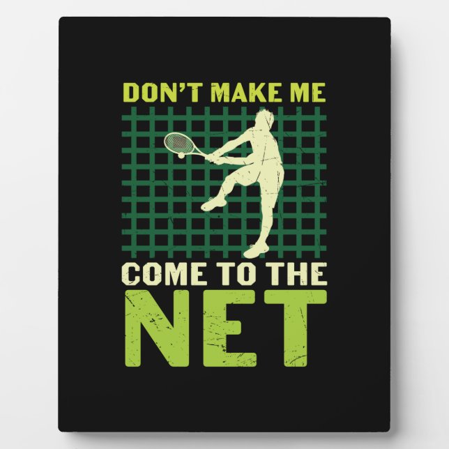 Tennis Player | Do Not Make Me Come To The Net Plaque (Front)