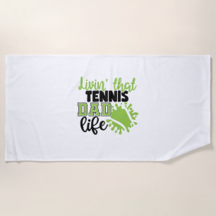Tennis Player   Livin That Tennis Dad Life Beach Towel