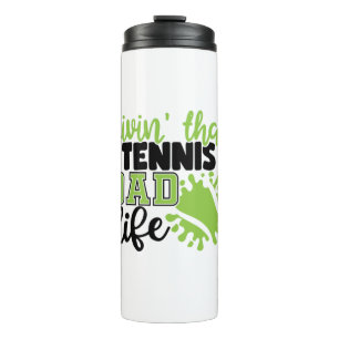Tennis Player Livin That Tennis Dad Life Thermal Tumbler