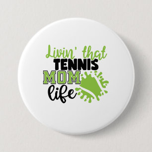 Tennis Player Livin That Tennis Mom Life 3 Inch Round Button