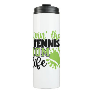 Tennis Player   Livin That Tennis Mom Life Thermal Tumbler