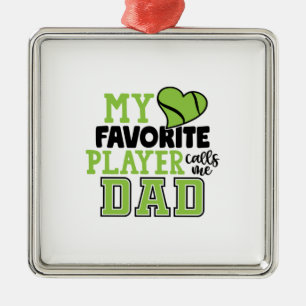 Tennis Player   My Favourite Player Calls Me Dad Metal Ornament