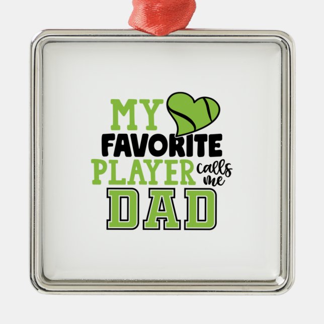 Tennis Player | My Favourite Player Calls Me Dad Metal Ornament (Front)