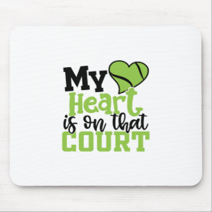 Tennis Player   My HeartIs On That Court Mouse Pad