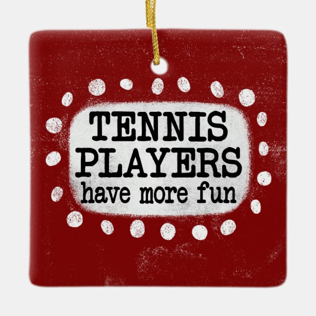 Tennis Players Have More Fun Ornament (Front)