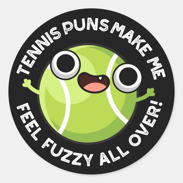 Tennis Puns Make Me Fuzzy All Over Dark BG Classic Round Sticker (Front)